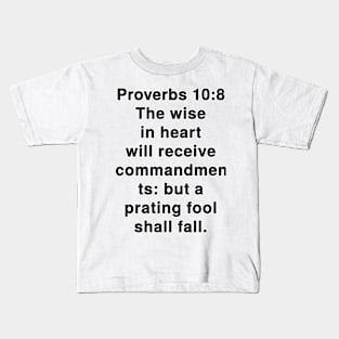 Proverbs 10:8  King James Version (KJV) Bible Verse Typography Kids T-Shirt